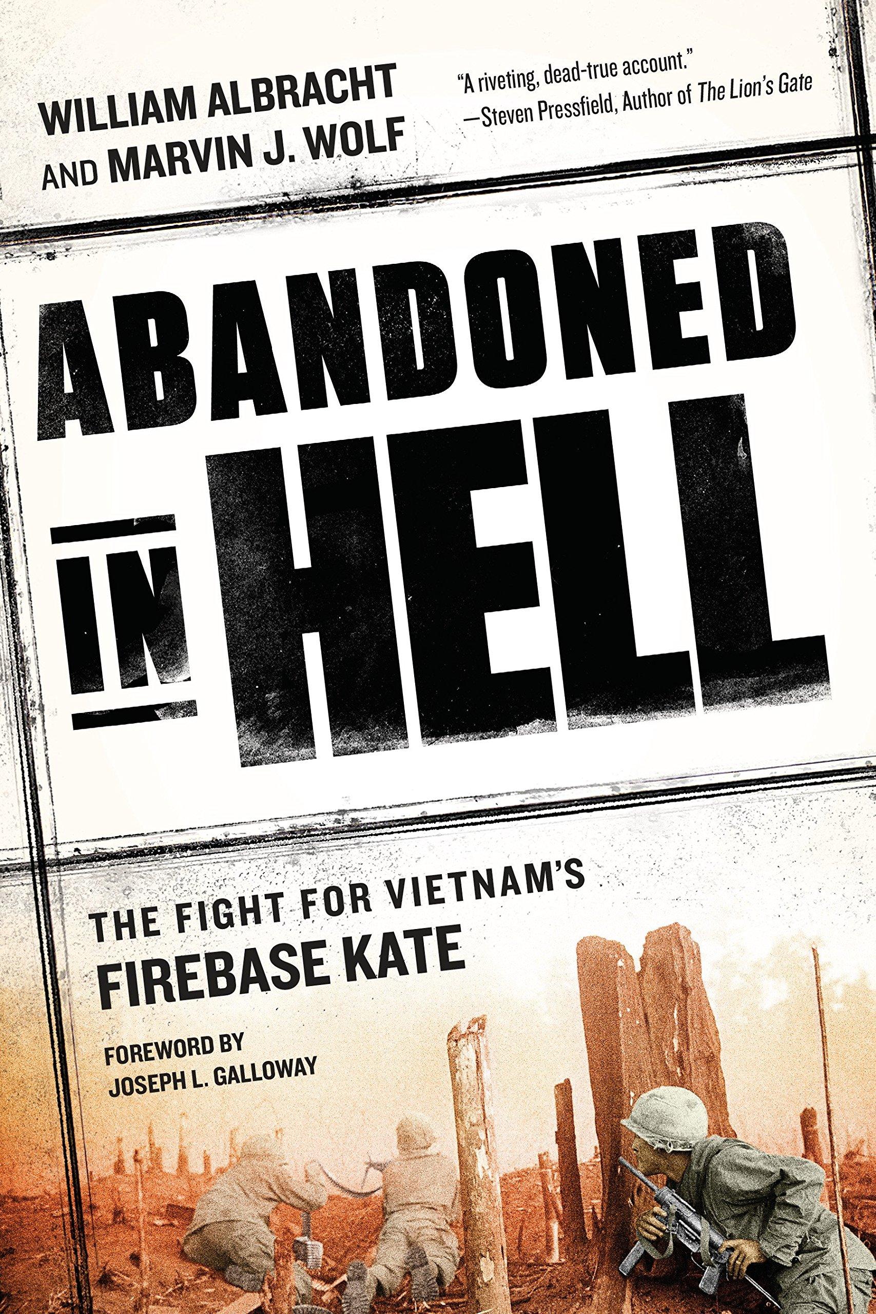 Abandoned in Hell: The Fight For Vietnam's Firebase Kate with Captain ...